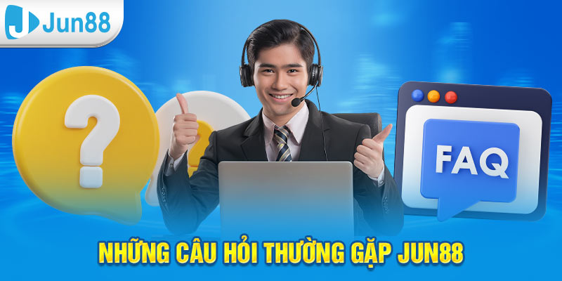 Những câu hỏi thường gặp về các tựa game cực hot của Jun88