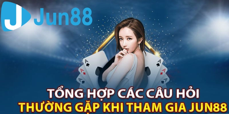 Những câu hỏi thường gặp trong quá trình đăng ký tài khoản hội viên Jun 88